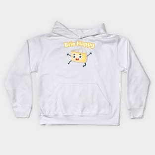 Brie Happy: Cheesy Pun for Cheese Lovers Kids Hoodie